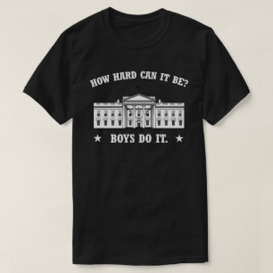 How hard can it be? Boys do it T-Shirt