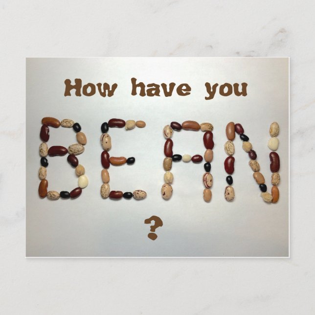 How have you Bean, funny pun food postcard (Front)