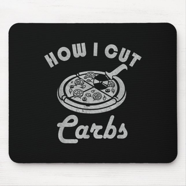 How I Cut Carbs, Fitness Diet Sarcastic Pizza Sayi Mouse Pad (Front)
