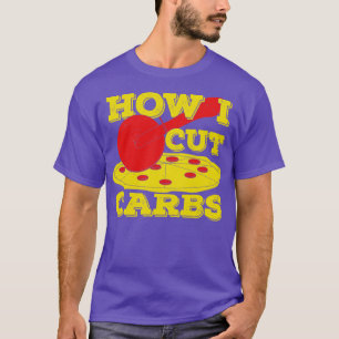 How I Cut Carbs Funny Pepperoni Pizza Lover Gift  T-Shirt