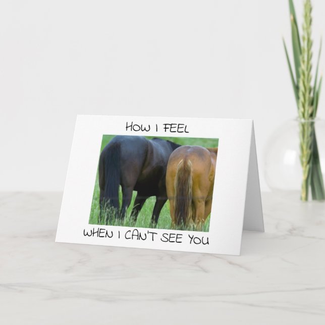HOW I FEEL **WHEN I CAN'T SEE YOU** CARD (Front)