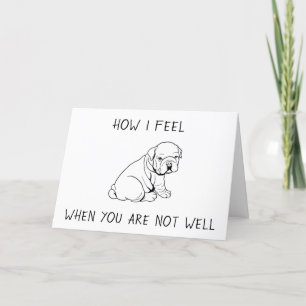 HOW I FEEL WHEN **YOU** ARE NOT WELL CARD