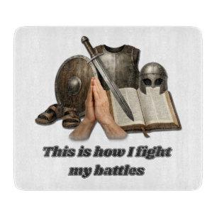 How I Fight My Battles Cutting Board
