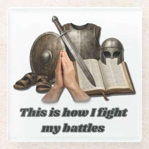 How I Fight My Battles Glass Coaster