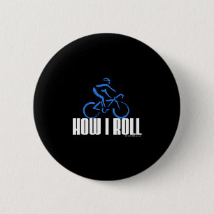 How I Roll 6 Cm Round Badge