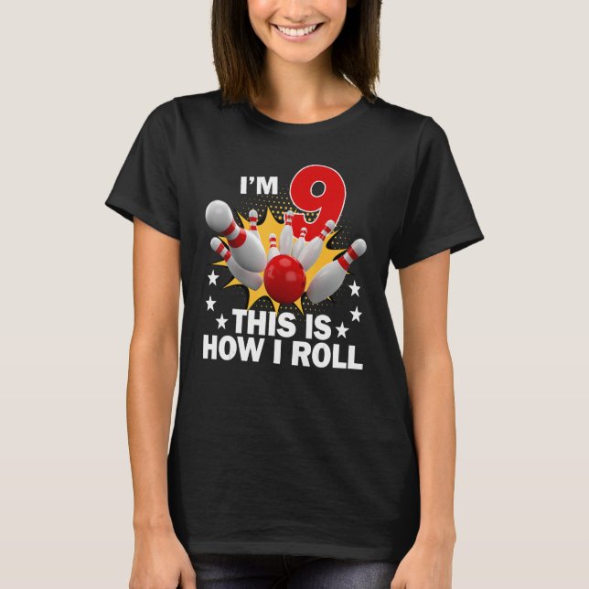 How I Roll 9th  9 Year Old Bowling Birthday Party T-Shirt (Front)