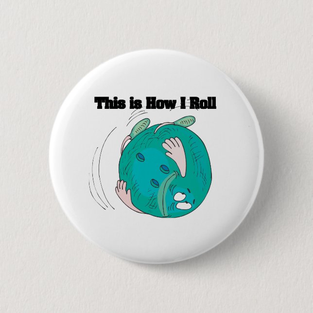 How I Roll (Bowling Ball) 6 Cm Round Badge (Front)