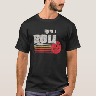 How I Roll Funny Graphic Bowling Strikes League T T-Shirt