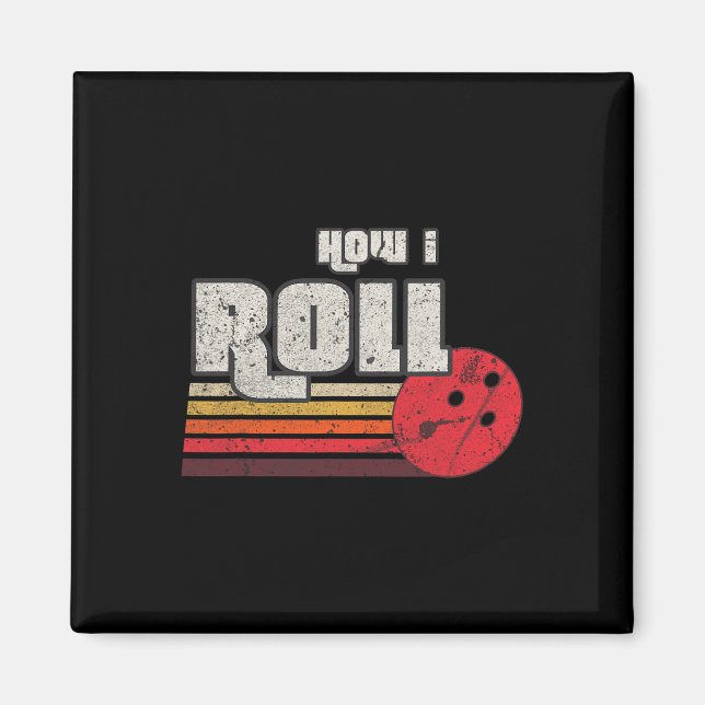 How I Roll Funny Graphic Bowling Strikes League Te Magnet (Front)