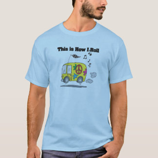 How I Roll (Hippie Van) T-Shirt