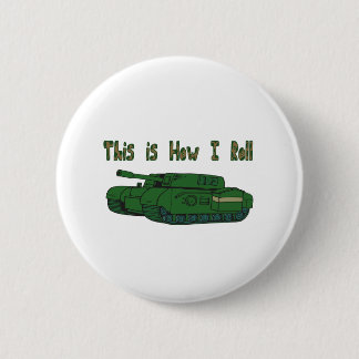 How I Roll (Military Tank) 6 Cm Round Badge