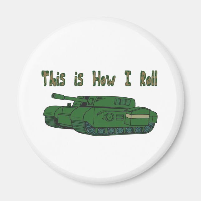 How I Roll (Military Tank) Magnet (Front)