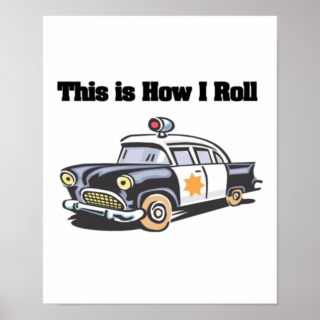 How I Roll (Police/Cop Car) Poster (Front)