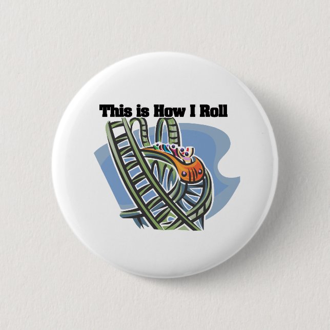How I Roll (Roller Coaster) 6 Cm Round Badge (Front)