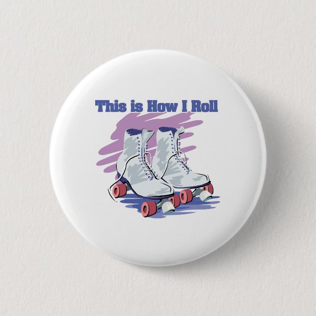 How I Roll (Roller Skates) 6 Cm Round Badge (Front)
