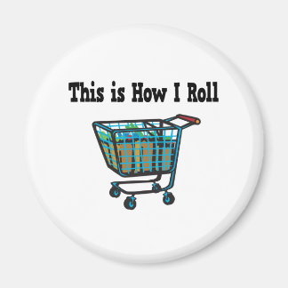 How I Roll Shopping Cart Magnet