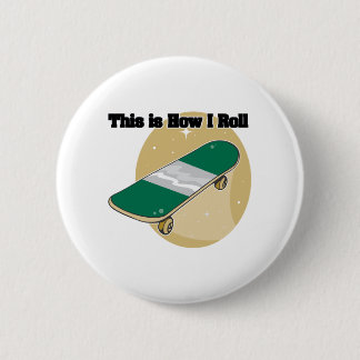 How I Roll (Skateboard) 6 Cm Round Badge