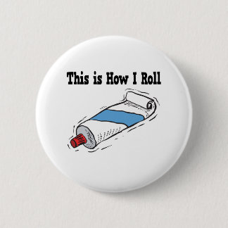 How I Roll Toothpaste Tube 6 Cm Round Badge