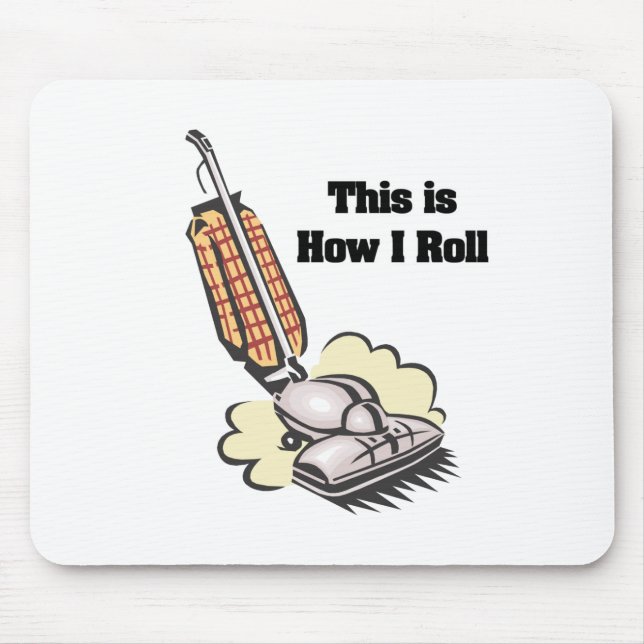 How I Roll (Vacuum Cleaner) Mouse Pad (Front)