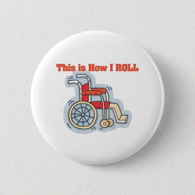How I Roll (Wheelchair) 6 Cm Round Badge (Front)