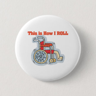 How I Roll (Wheelchair) 6 Cm Round Badge