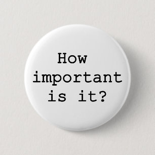 How Important Is It Slogan Quote Typography 6 Cm Round Badge