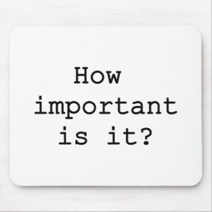 How Important Is It Slogan Quote Typography Mouse Pad