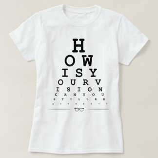 How is your vision - Eye chart T-Shirt