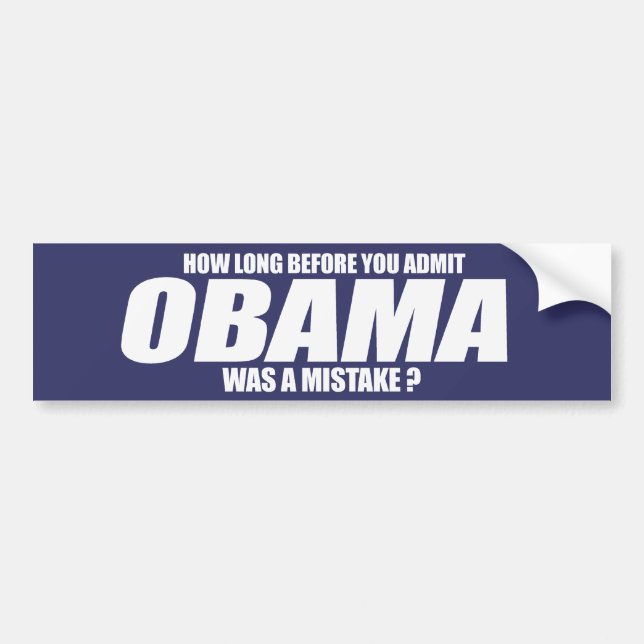 How long before you admit Obama was a mistake Bump Bumper Sticker (Front)