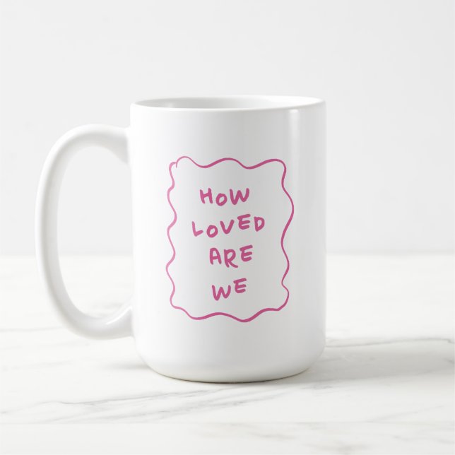 How Loved Are We Cute Pink Typography Coffee Mug (Left)