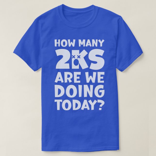 How Many 2Ks Are We Doing Today Funny Rower Rowing T-Shirt (Design Front)