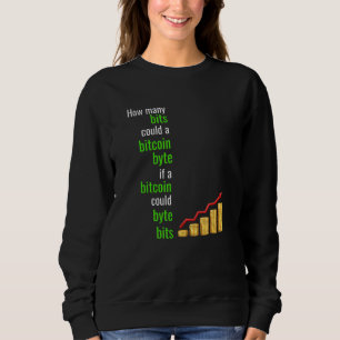 How Many Bits Could A Bitcoin Byte If A Bitcoin Co Sweatshirt