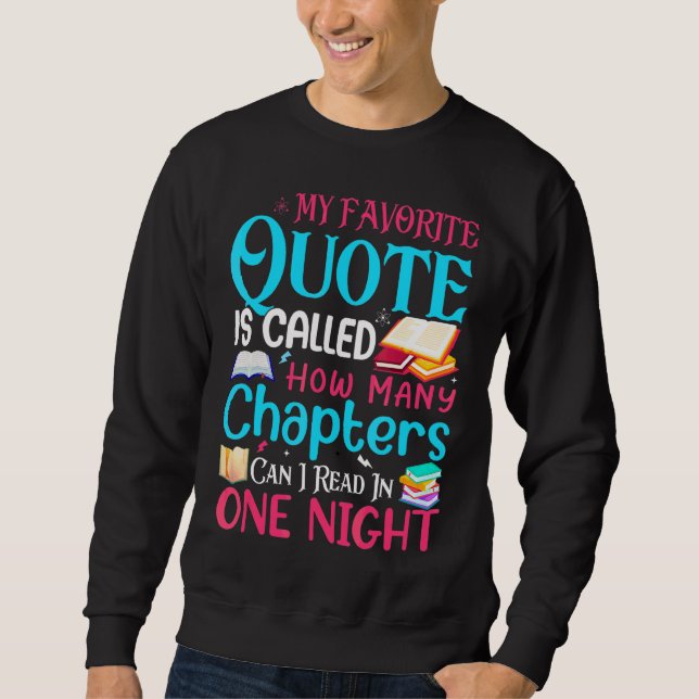 How Many Chapters Can I Read Fun Book Reader Readi Sweatshirt (Front)