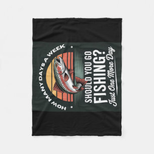 How Many Days A Week Should You Go Fishing Fleece Blanket