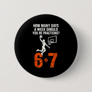 How Many Days A Week Should You Practice 6-7 Baske 6 Cm Round Badge