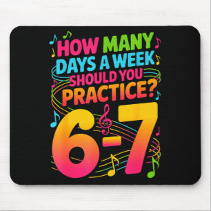 How Many Days A Week Should You Practice 6-7 Music Mouse Pad
