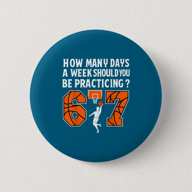 How Many Days Funny 67 Meme Basketball Practicing  6 Cm Round Badge (Front)