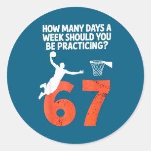How Many Days Funny 67 Meme Basketball Practicing  Classic Round Sticker
