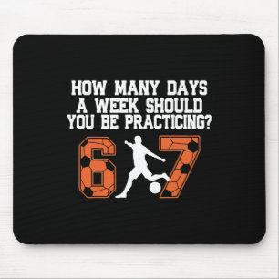 How Many Days Funny 67 Meme Soccer Practicing Humo Mouse Pad