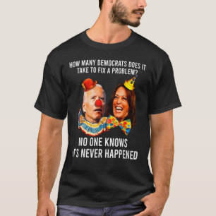How Many Democrats Does It Take To Fix A Problem S T-Shirt