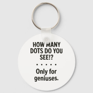 How Many Dots Do You See Only For Geniuses  Key Ring