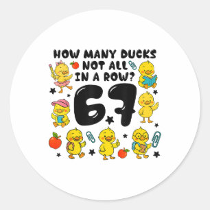 How Many Ducks Not All In A Row 67 Funny 6 7 Six S Classic Round Sticker