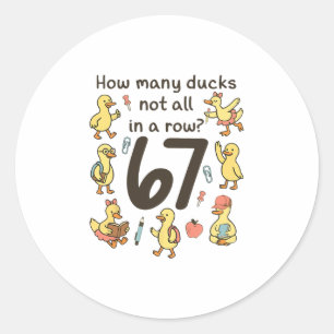 How Many Ducks Not All In A Row Funny 67 Duck Classic Round Sticker