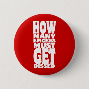 How Many Emcees Must Get Dissed 6 Cm Round Badge