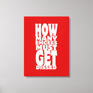 How Many Emcees Must Get Dissed Canvas Print