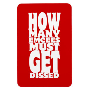 How Many Emcees Must Get Dissed Magnet