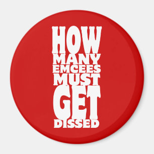 How Many Emcees Must Get Dissed Magnet