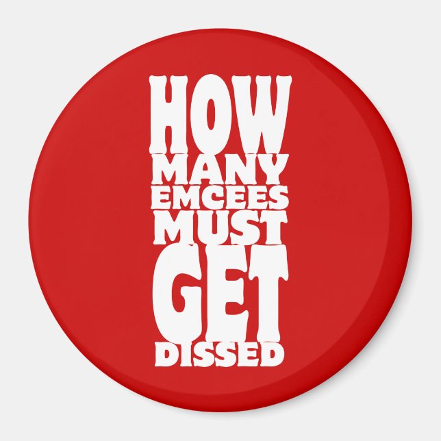 How Many Emcees Must Get Dissed Magnet (Front)