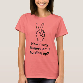 How many fingers am I holding up? T-Shirt