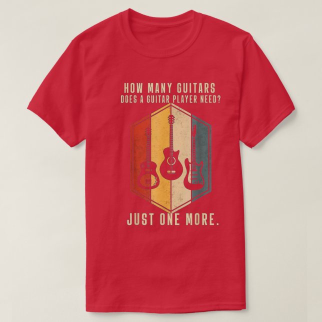 How Many Guitars Does Guitar Player Need Matching  T-Shirt (Design Front)